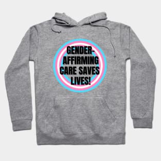 Gender Affirming Care Saves Lives Hoodie